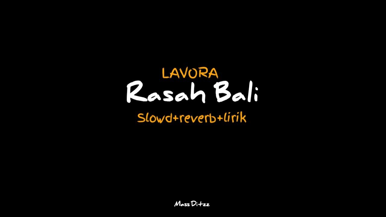 RASAH BALI - LAVORA - SLOWD+REVERB+LIRIK