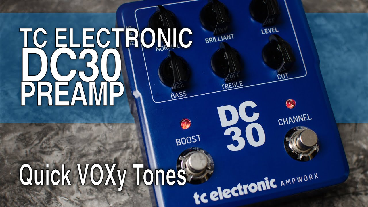 TC Electronic Ampworx DC30 Preamp | Quick VOXy Tones (no talk)