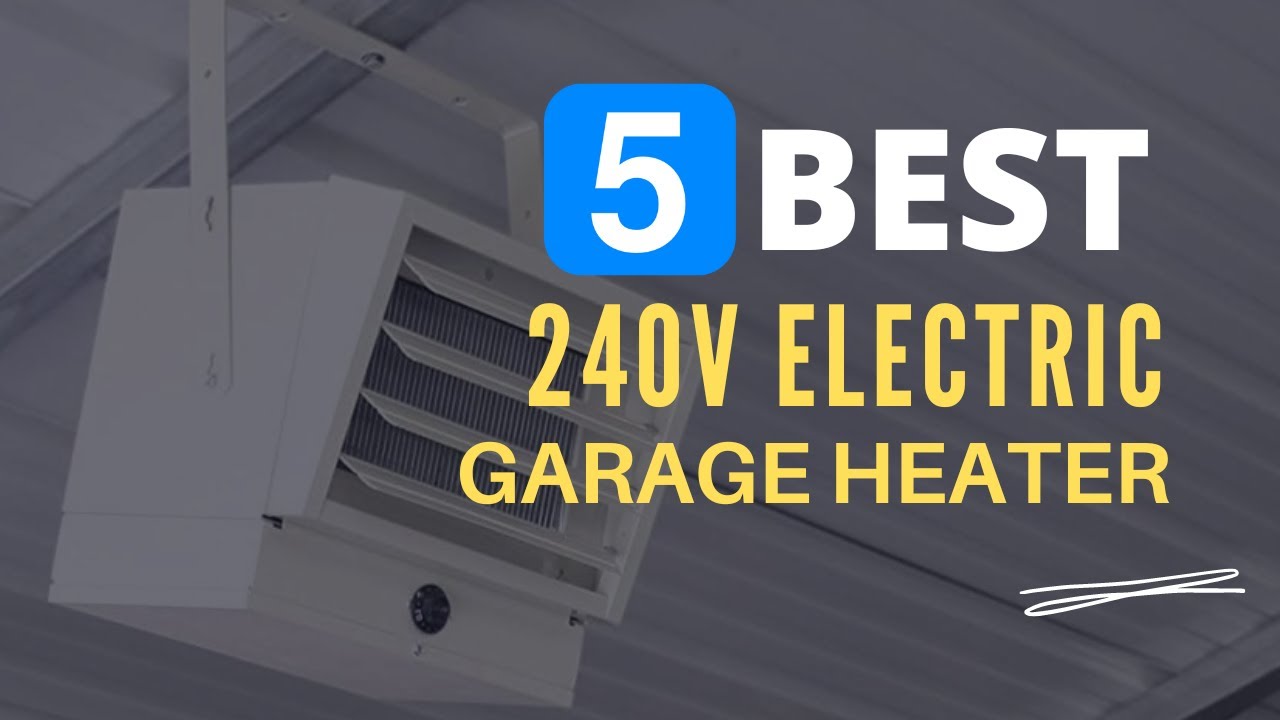 ⭕ Top 5 Best 240v Electric Garage Heater 2026 [Review and Guide]
