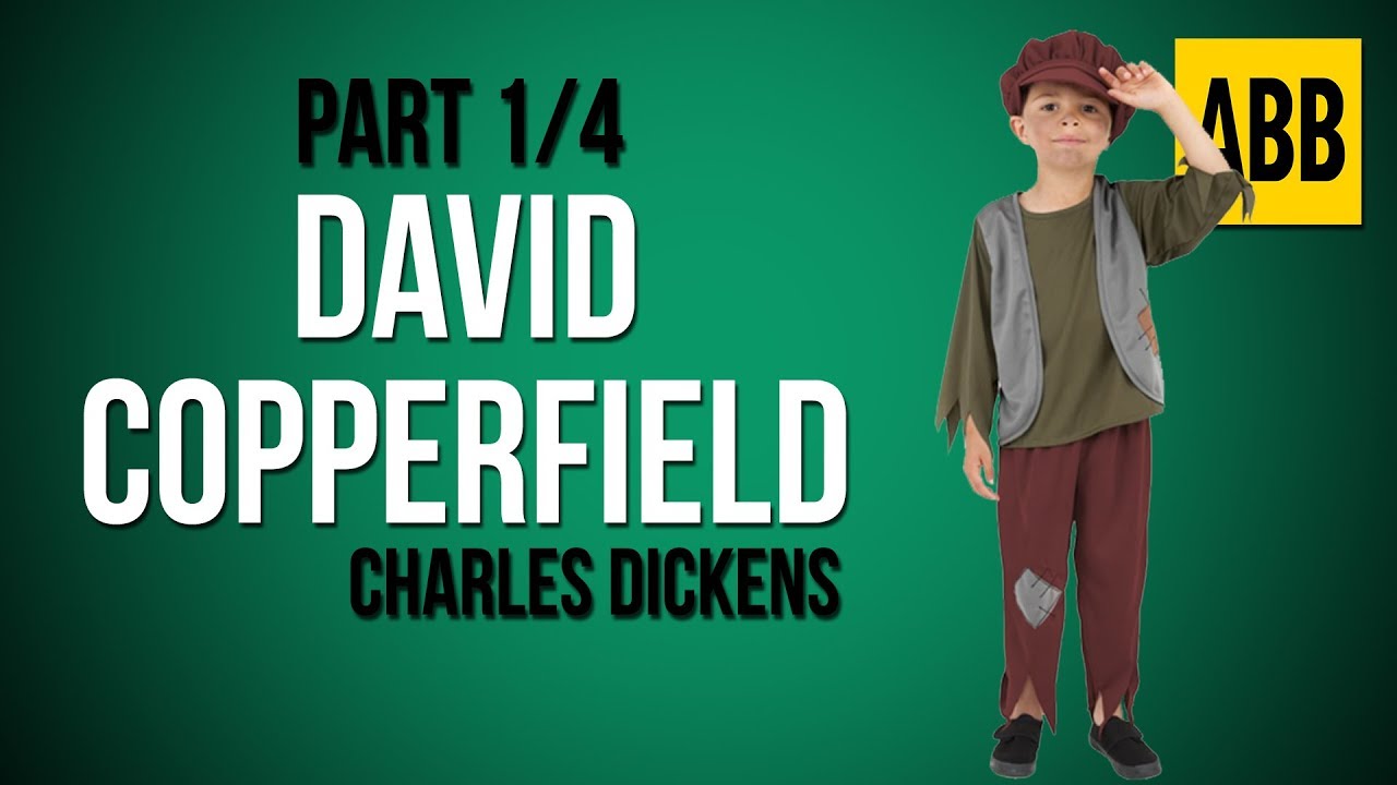 DAVID COPPERFIELD: Charles Dickens - FULL AudioBook - Part 1/4