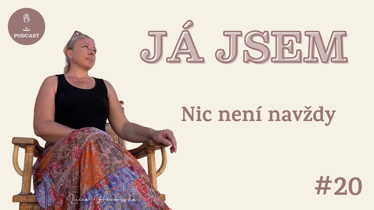 Já jsem - Nic není navždy