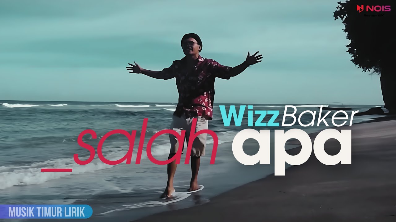 Wizz Baker - Salah Apa ft. Nawan ED & L-Dox || Lirik Lagu