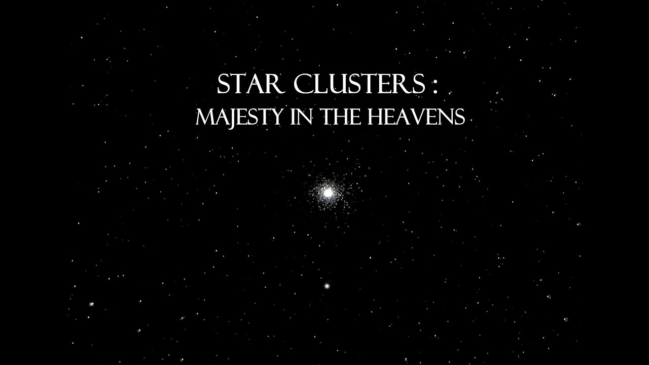Star Clusters: Majesty In The Heavens