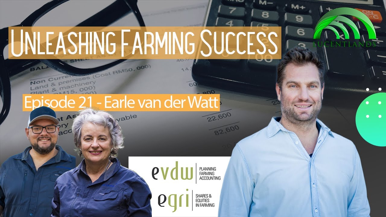 Ep 21 | Unlocking Agri-Finance Secrets: Journey into Farming Success with Earle Van der Watt