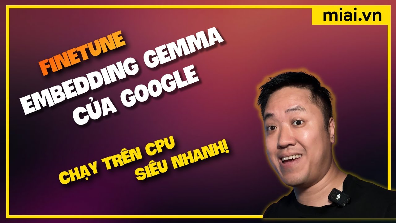 Finetune model Google Embedding Gemma trên Colab - Mì AI