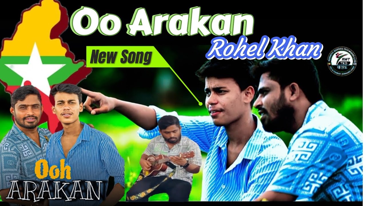 Oo Arakan 🇲🇲 | Rohel Khan & Shahin Abrar | Oo Arakan New Song