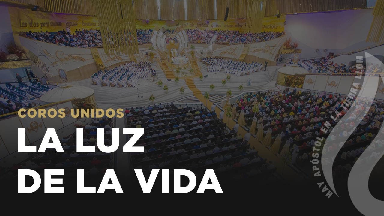 La Luz De La Vida | Coros LLDM
