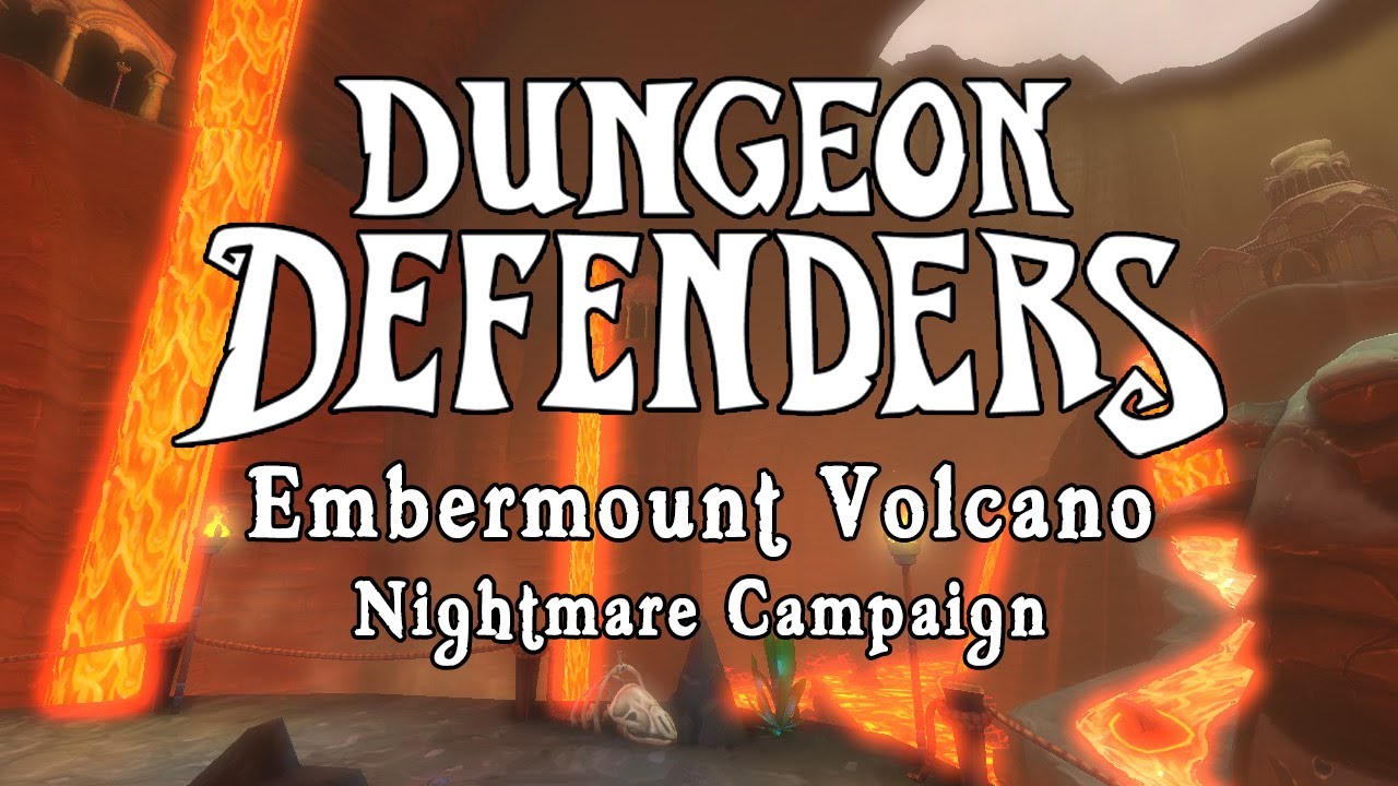 Dungeon Defenders - Embermount Volcano Nightmare Campaign