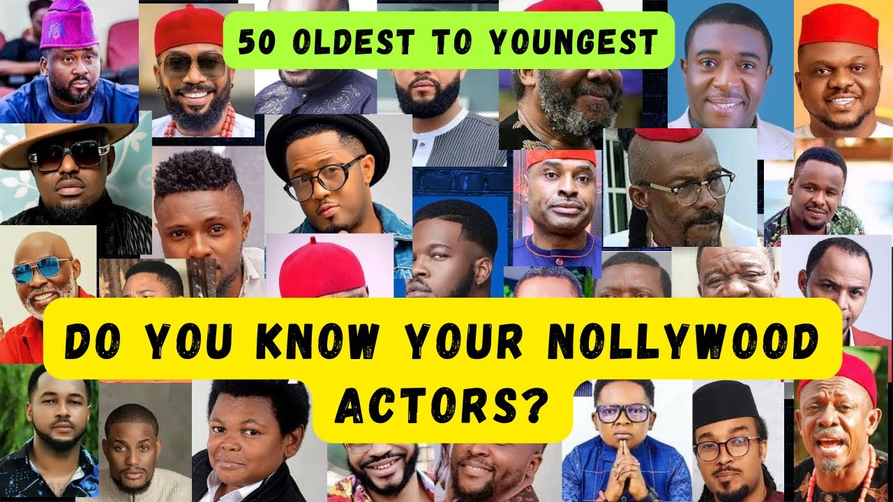50 Popular Nollywood Actors Names, Real Age and State Of Origin 2024