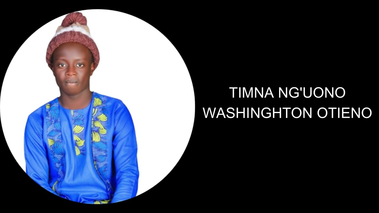 TIMNA NG'UONO - WASHINGTON OTIENO