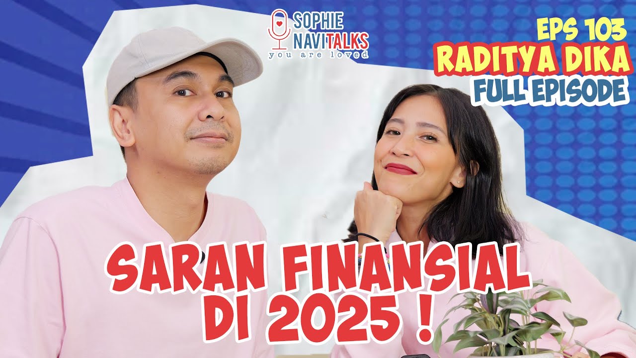 RADITYA DIKA : SARAN FINANSIAL DI 2025 ! - SOPHIE NAVITALKS