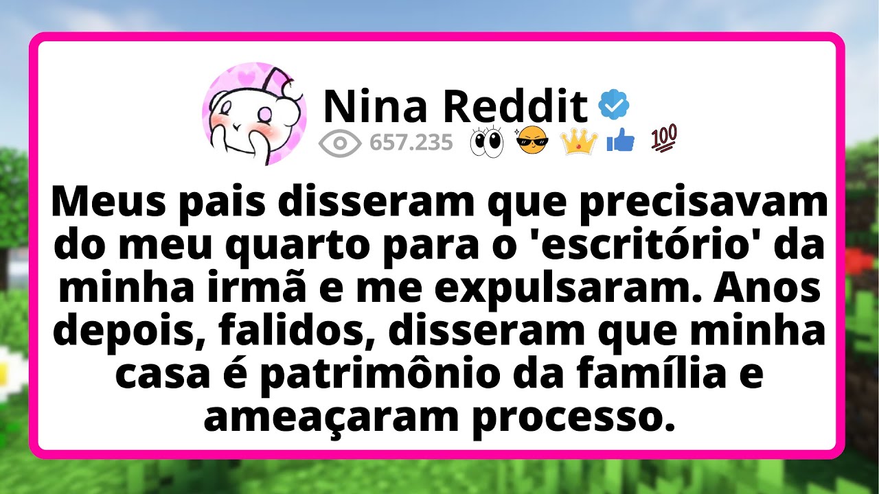 Meus PAIS disseram que precisavam do meu QUARTO para o 'escritório' da minha IRMÃ e me expulsaram...