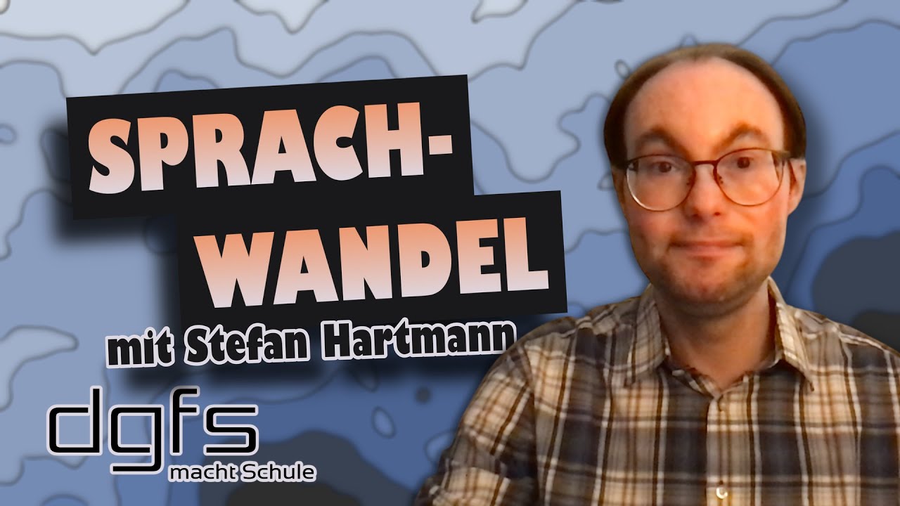 DGfS macht Schule #10: Sprachwandel. Mit Stefan Hartmann