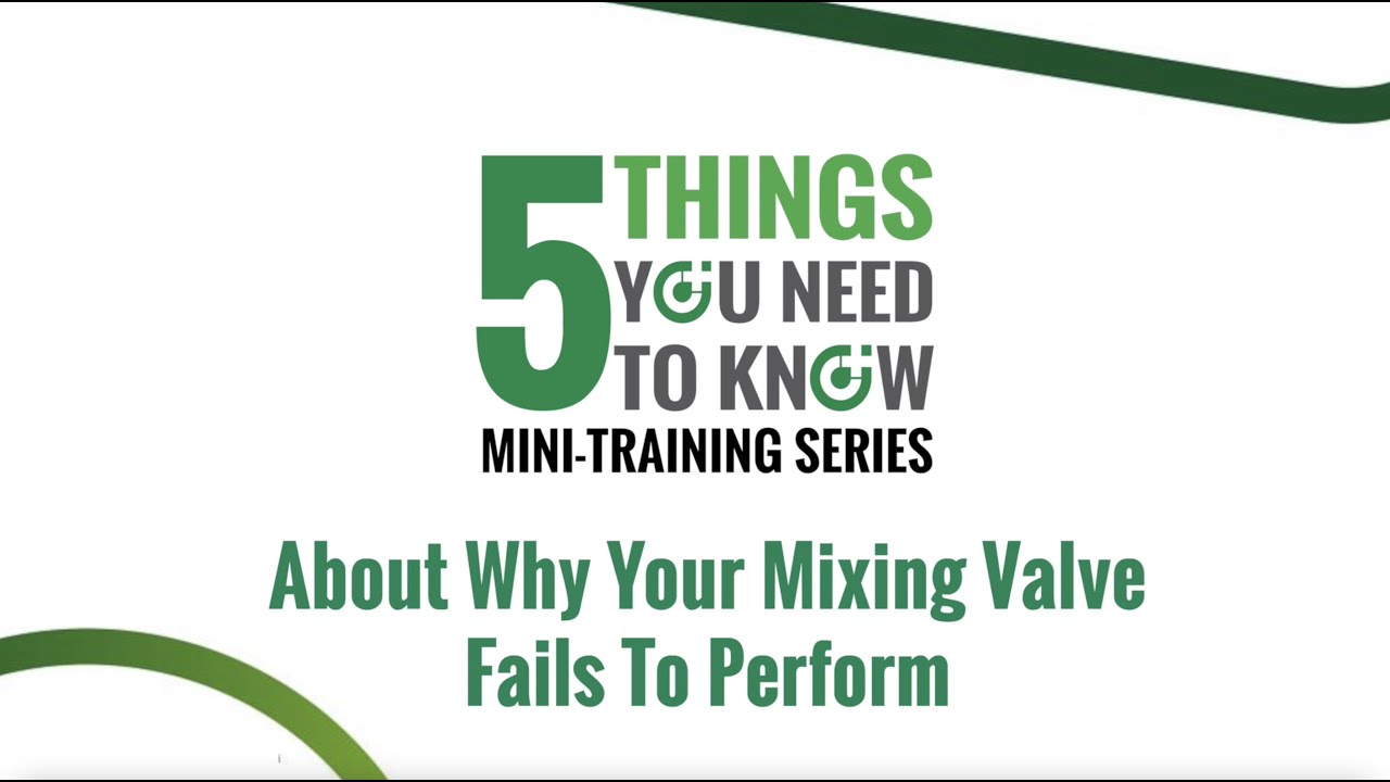Why Your Mixing Valve Fails To Perform - 5 Things You Need To Know
