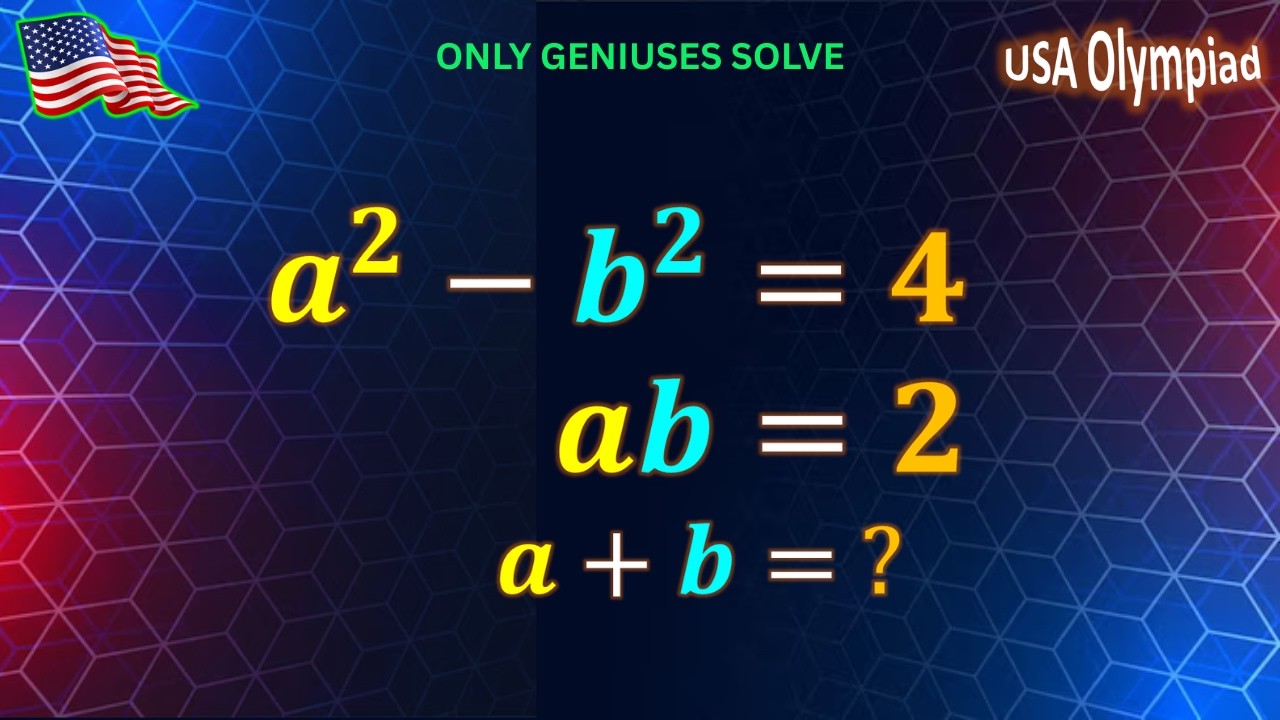 The Smartest Way to Solve USA Olympiad Algebra Puzzle | a+b=? if a² − b² = 4 & ab = 2