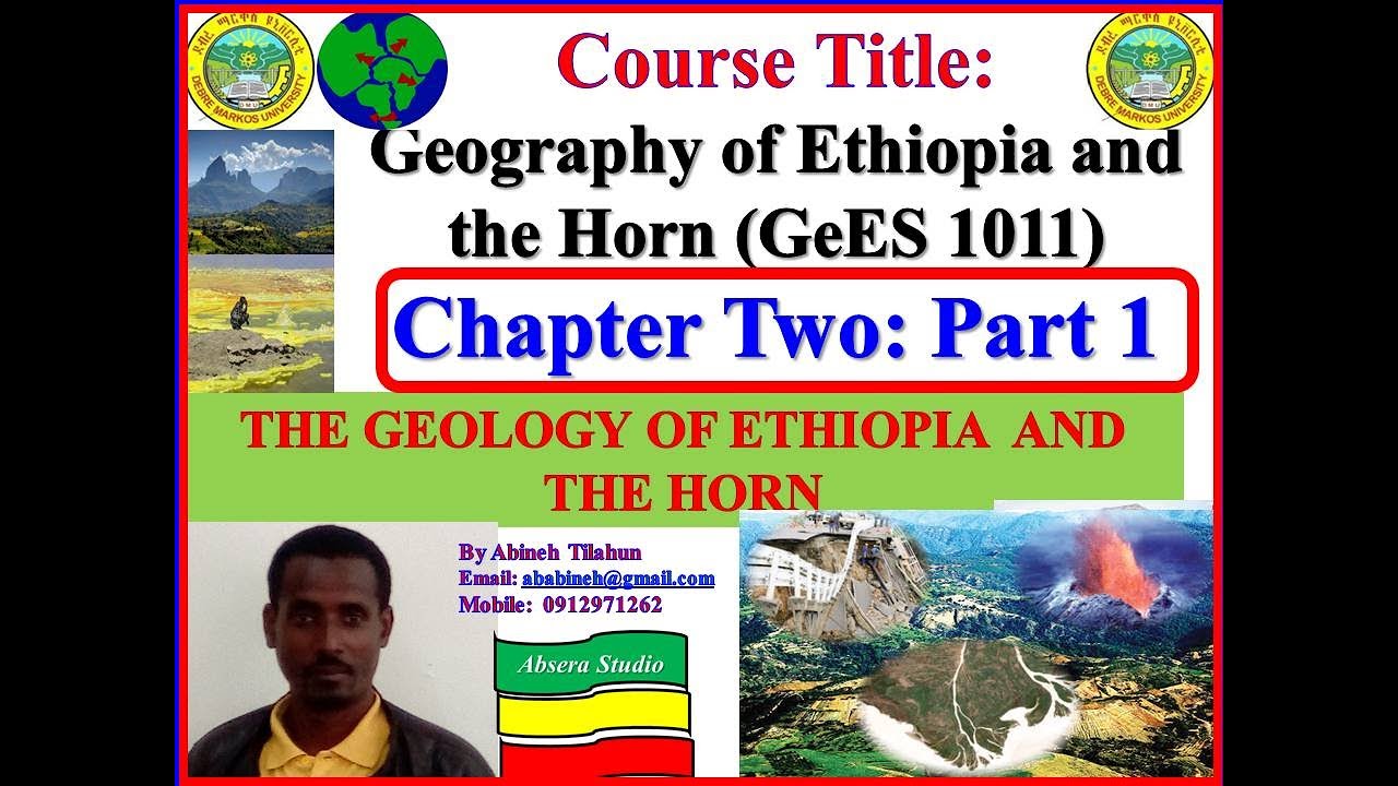 Geography of Ethiopia and the Horn: Chapter Two; Part 1 The Geology of Ethiopia and the Horn
