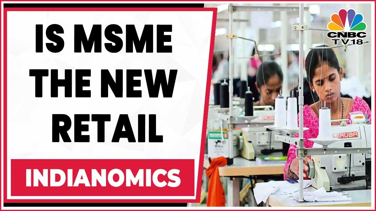 Spotlight On India's MSME Sector, Its Recovery, Growth | Indianomics | CNBC-TV18