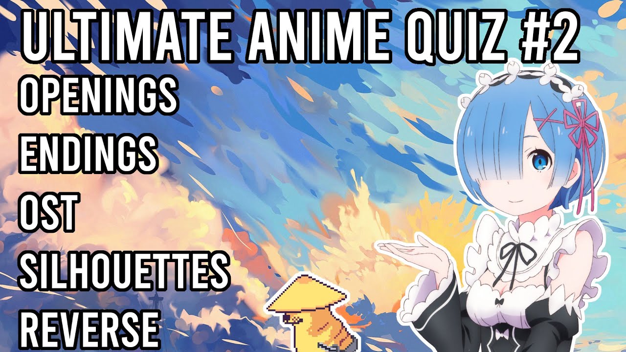 Ultimate Anime Quiz #2 - Openings, Endings, OST, Silhouettes and Reverse