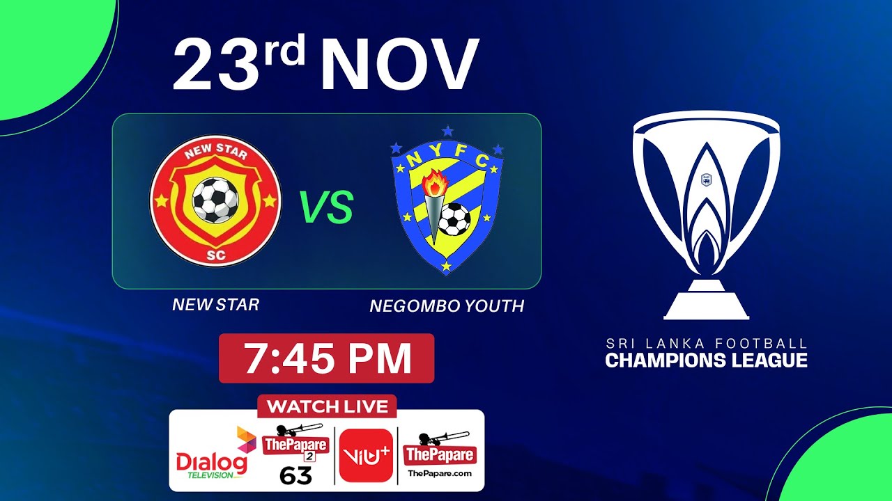 New Star&nbsp;v Negombo Youth&nbsp;| Sri Lanka Football Champions League 2025