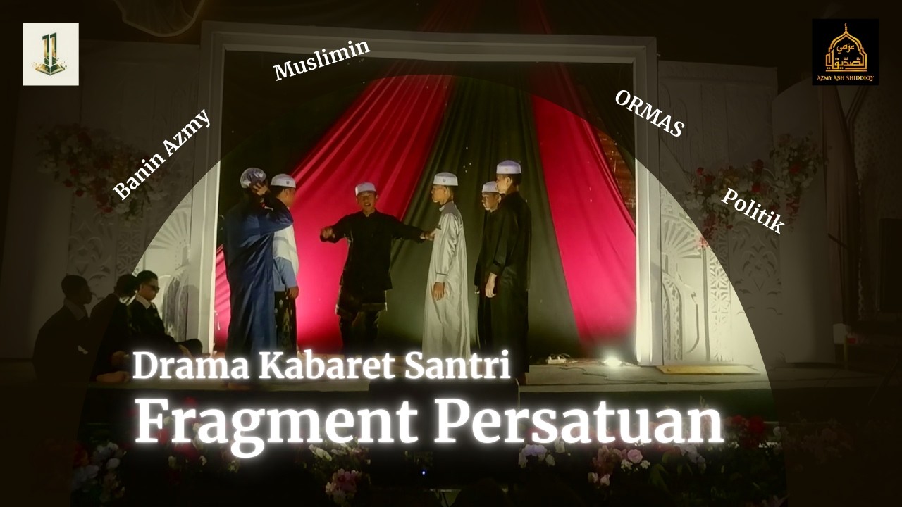 Fragment Persatuan - Drama Kabaret Santri Putra Ponpes Azmy Ash-Shiddieqy Katapang-Bandung
