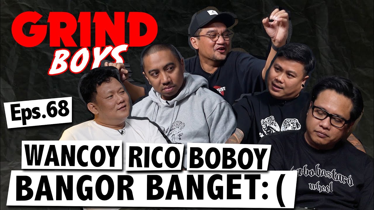 Grind Boys Eps. 68 - Wancoy Rico Boboy Bangor Banget :(