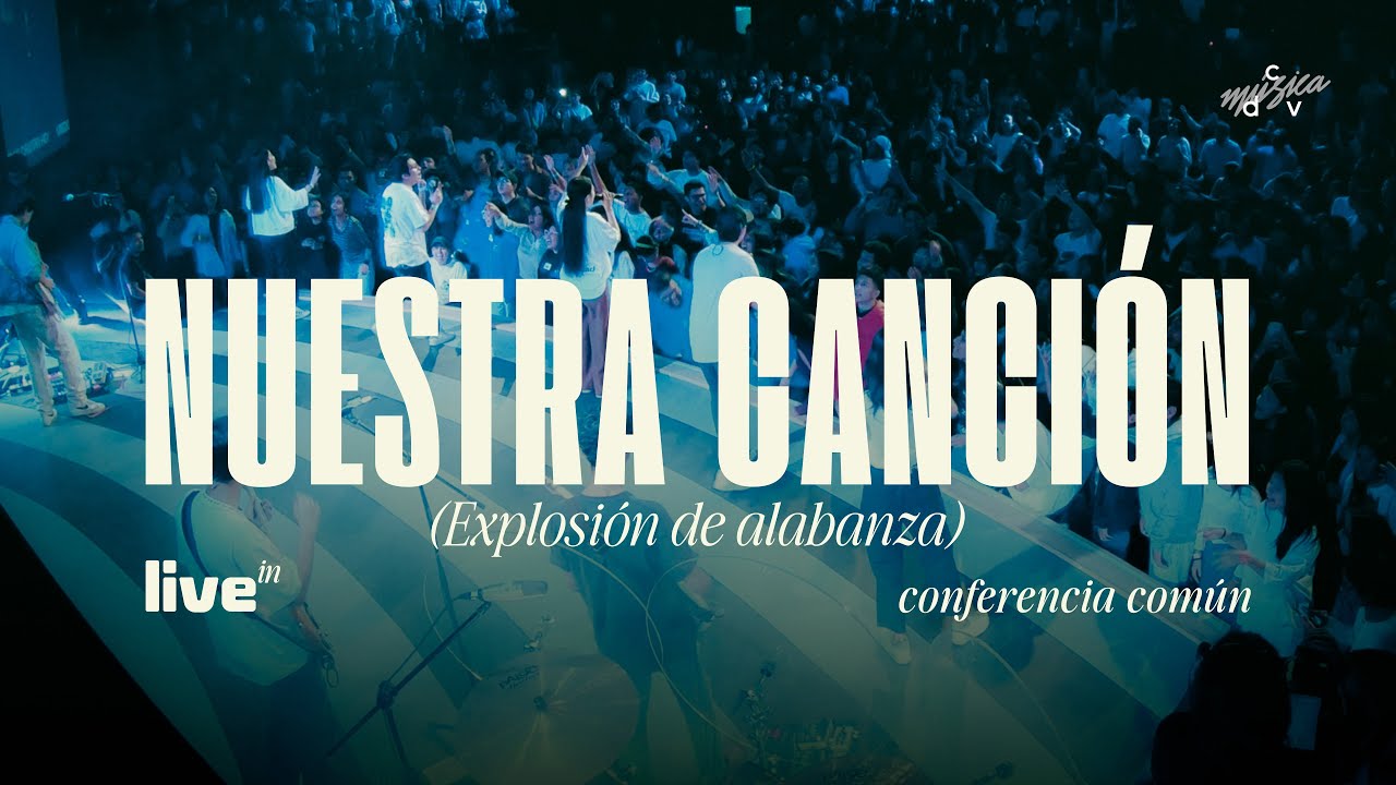 Nuestra canción (Explosión de alabanza) • Live in Conf. Común - caminodevida música (Videoclip)
