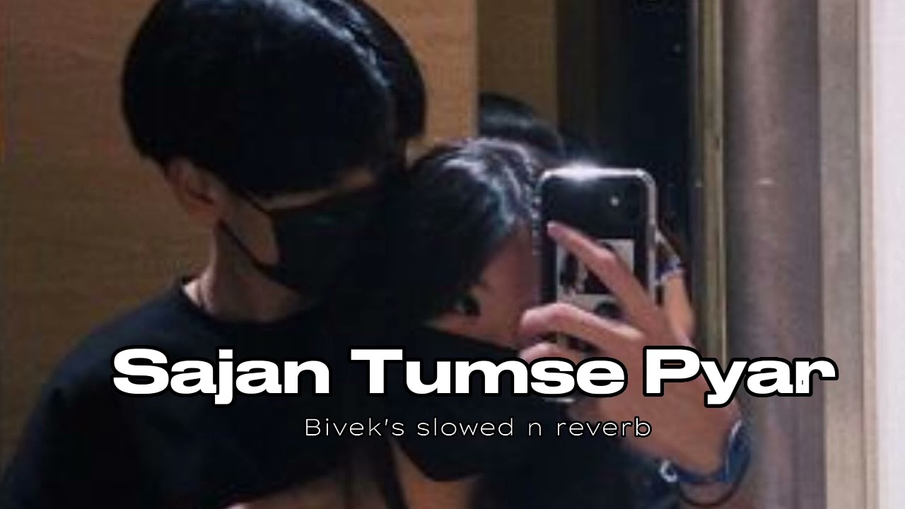 Sajan Tumse Pyar (Slowed n reverb)