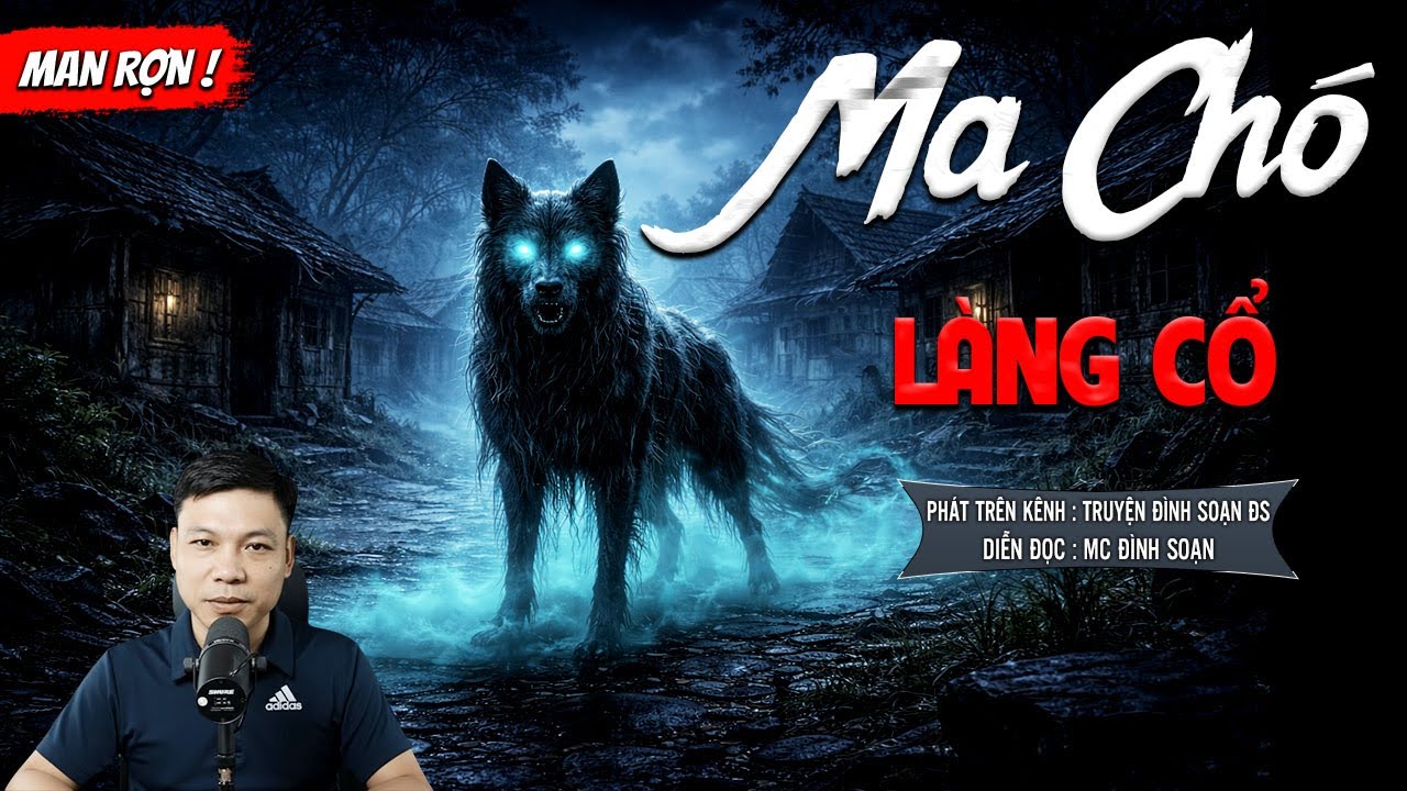 MA CHÓ LÀNG CỔ - truyện ma mới nhất 2025 | MC ĐÌNH SOẠN kể lại...
