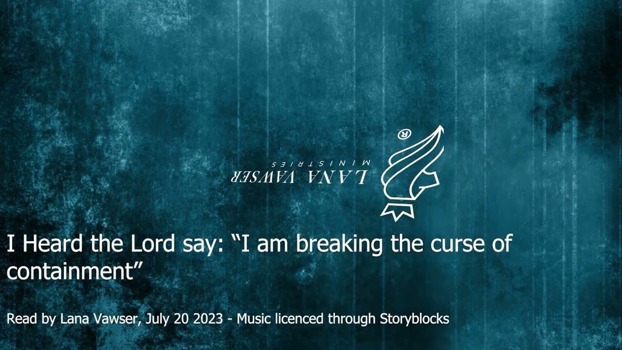 Prophetic Word   I Am Breaking the Curse of Containment
