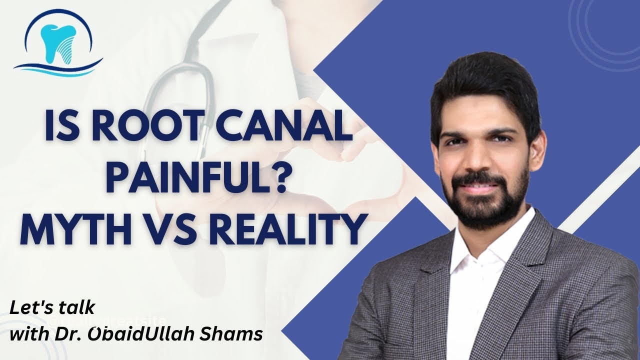 Is Root Canal Treatment Painful ? Myth Vs Reality 