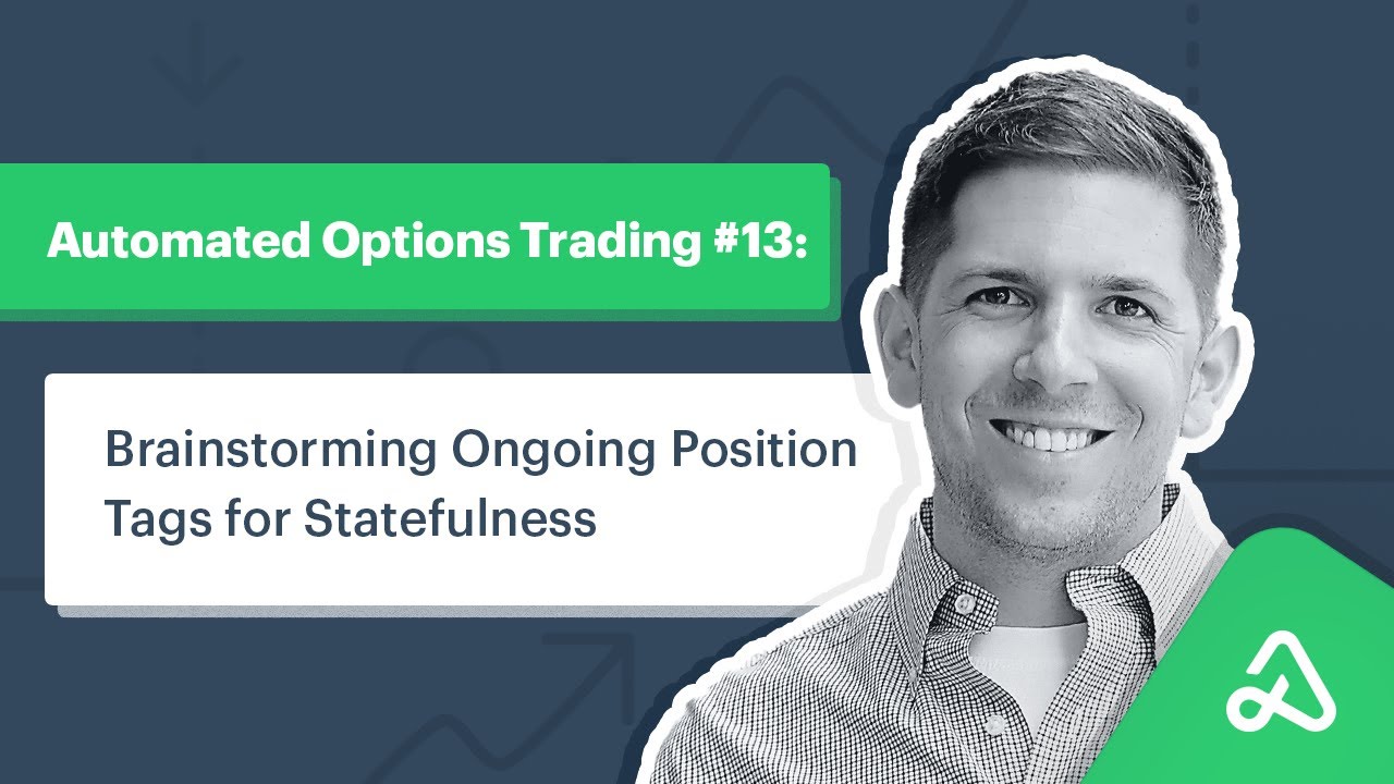 Automated Options Trading #13: Brainstorming Ongoing Position Tags for Statefulness