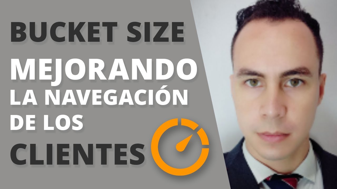 BUCKET SIZE - COMO MEJORAR LA NAVEGACIÓN DE SUS CLIENTES | WARLEY GOES