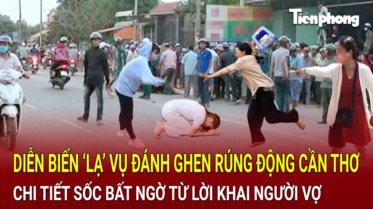 Bản tin thời sự: Diễn biến ‘lạ’ vụ đánh ghen rúng động Cần Thơ, chi tiết sốc từ lời khai người vợ