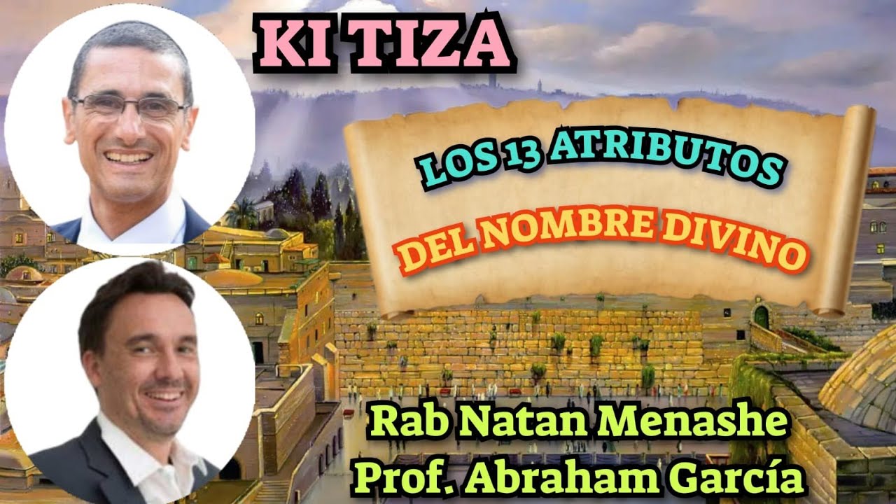 Parashat Ki Tiza Vaiakhel Los 13 Atributos del Nombre Divino rab Natan Menashe y Abraham