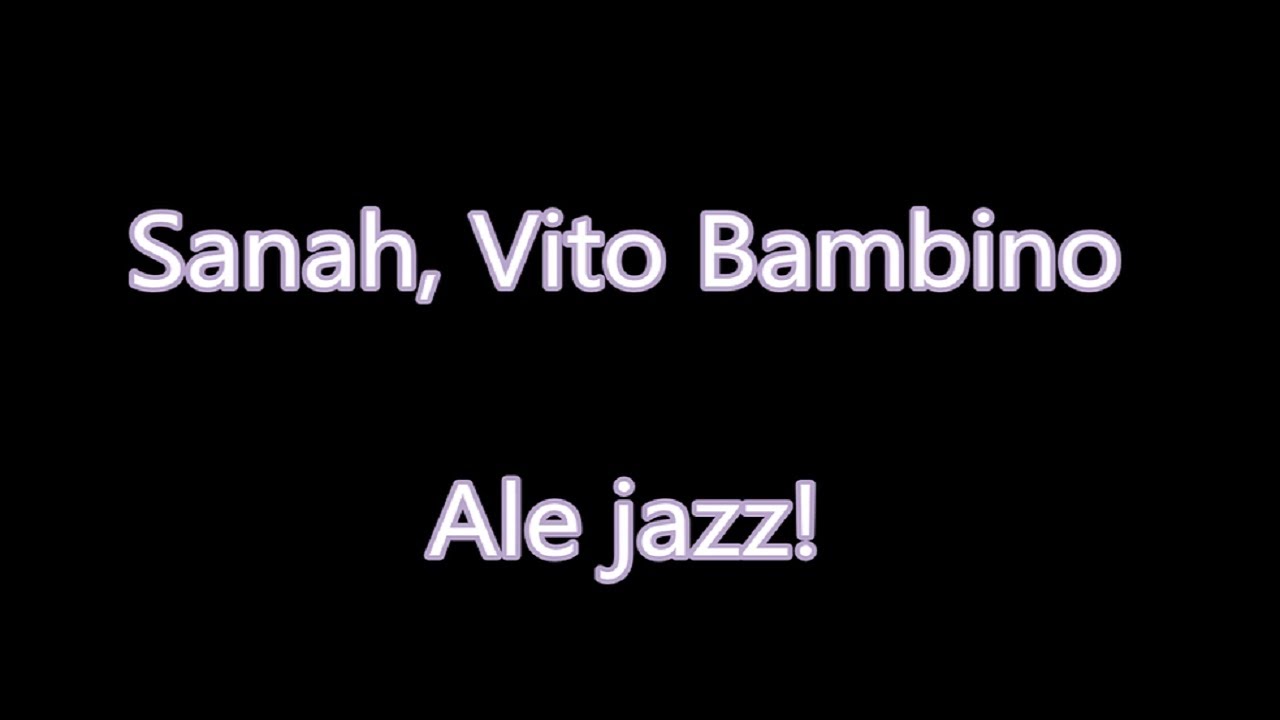 Sanah, Vito Bambino - Ale jazz! [Tekst]