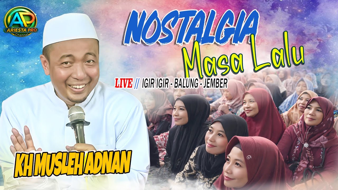 NOSTALGIA MASA LALU  || KH MUSLEH ADNAN