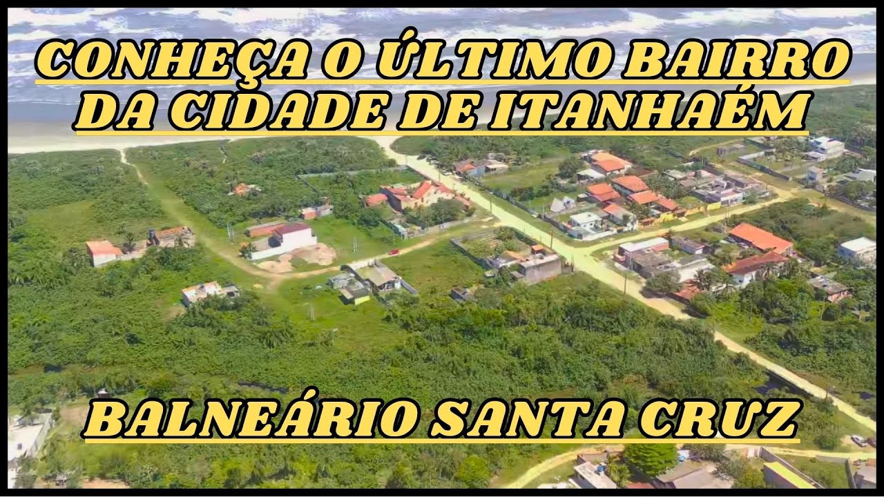 CONHE&Ccedil;A O &Uacute;LTIMO BAIRRO DA CIDADE DE ITANHA&Eacute;M - BALNE&Aacute;RIO SANTA CRUZ