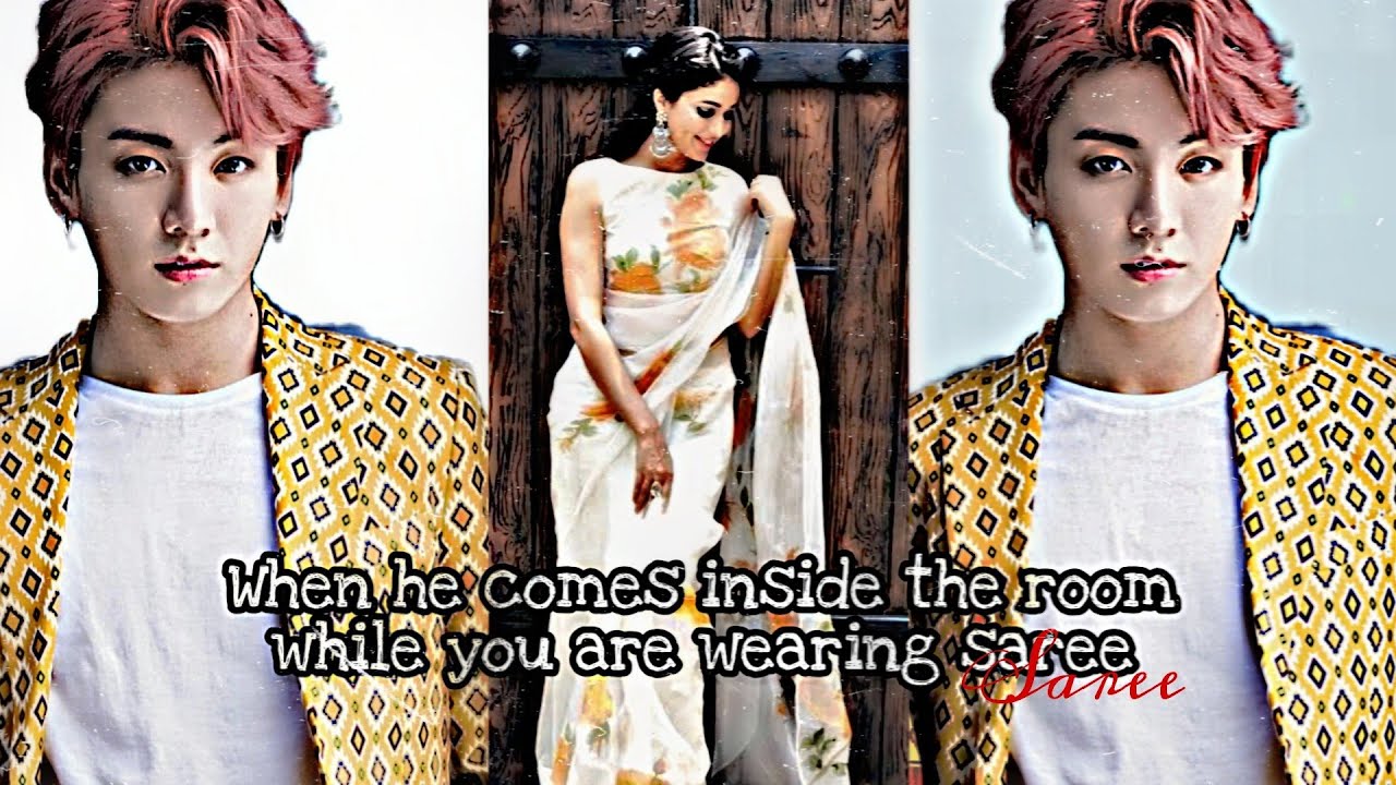 [BTS FF JUNGKOOK] WHEN HE COMES INSIDE THE ROOM WHILE YOU ARE WEARING SAREE || ONESHOT ||