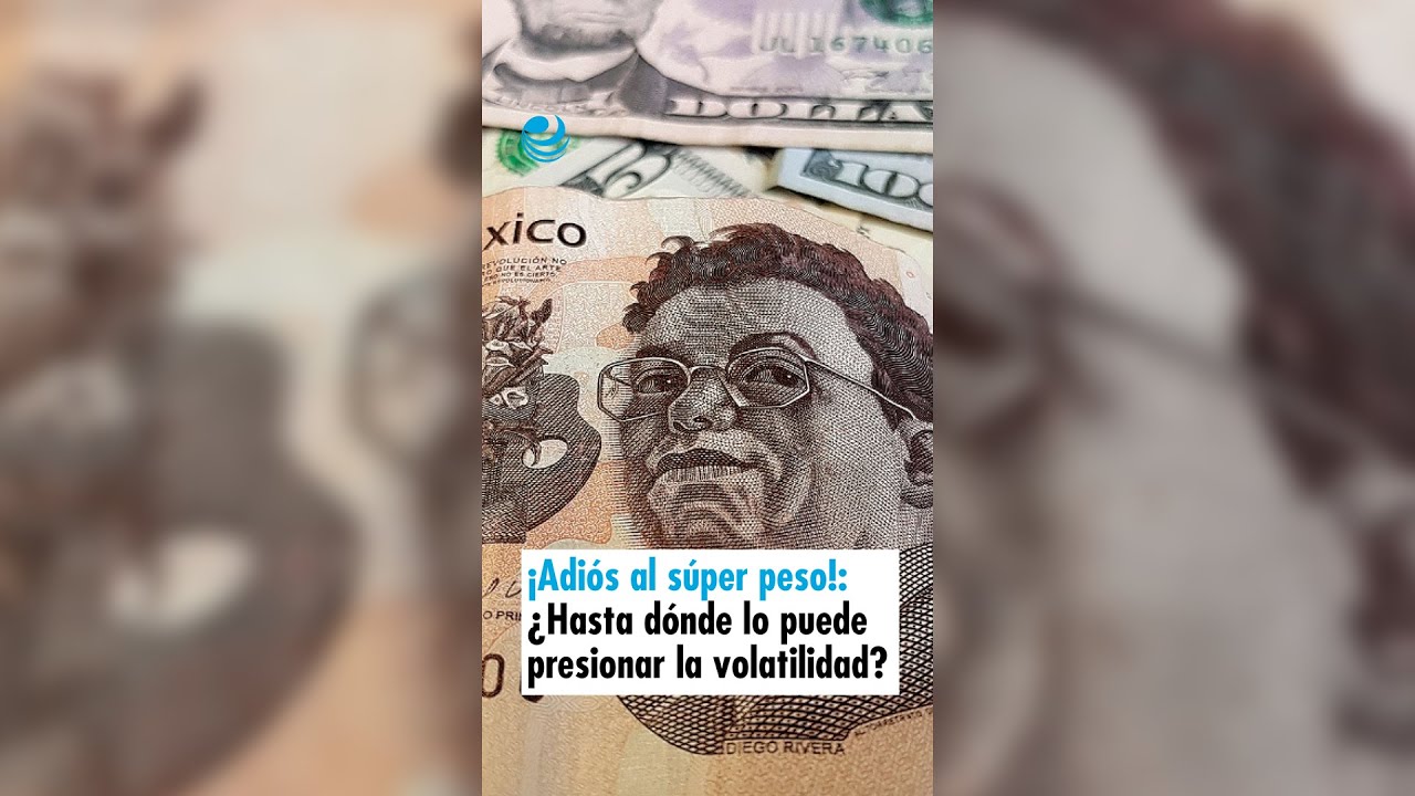 &iexcl;Adi&oacute;s al s&uacute;per peso!: &iquest;Hasta d&oacute;nde lo puede presionar la volatilidad?