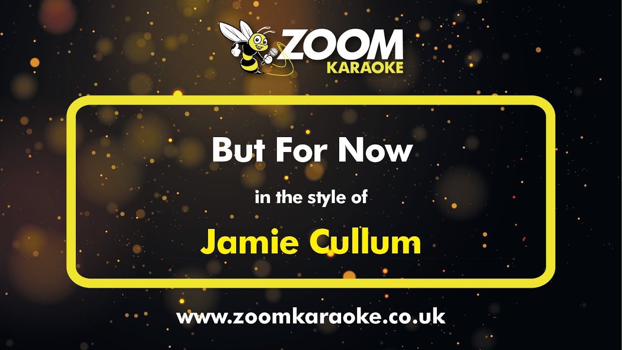 Jamie Cullum - But For Now - Karaoke Version from Zoom Karaoke