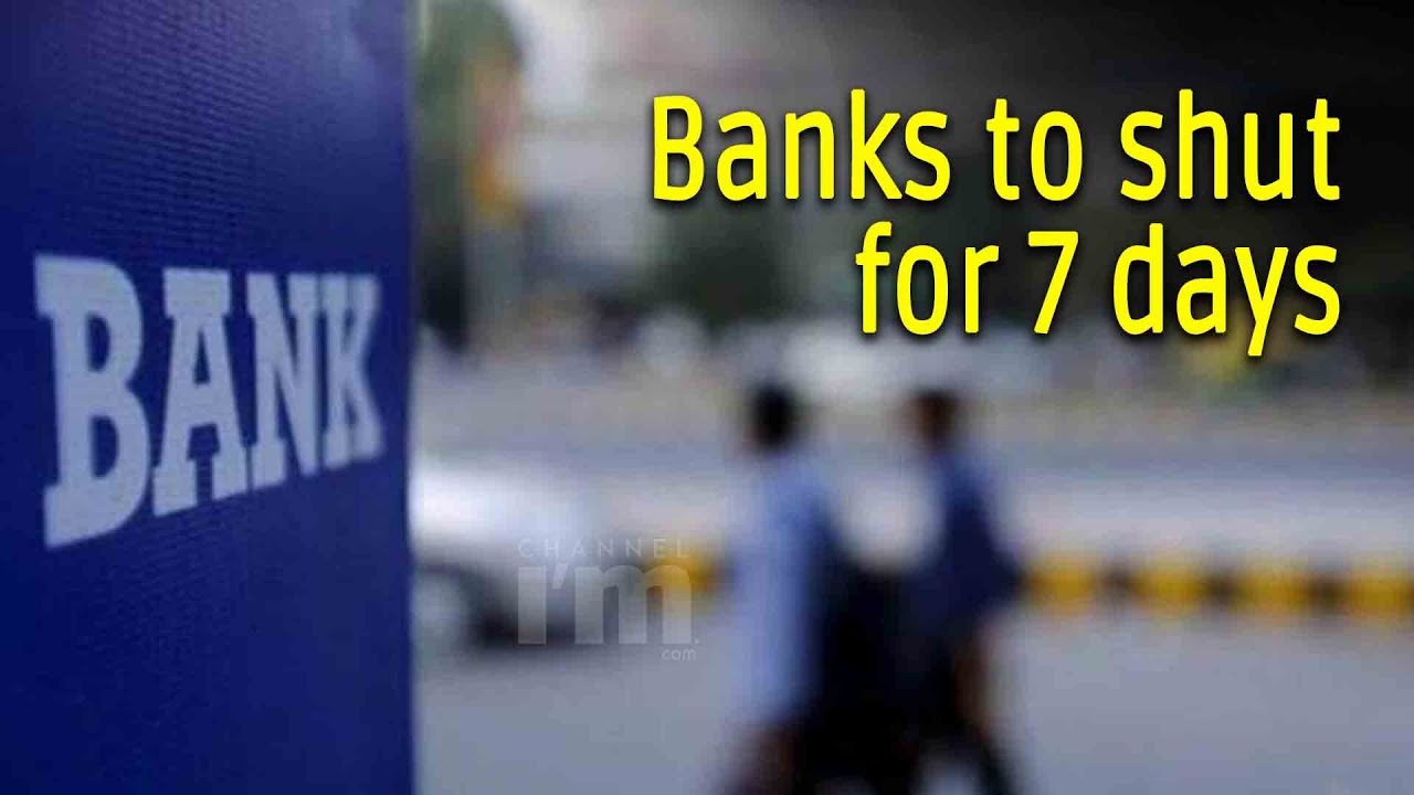 Banks will remain closed for seven days between March 27 and April 4