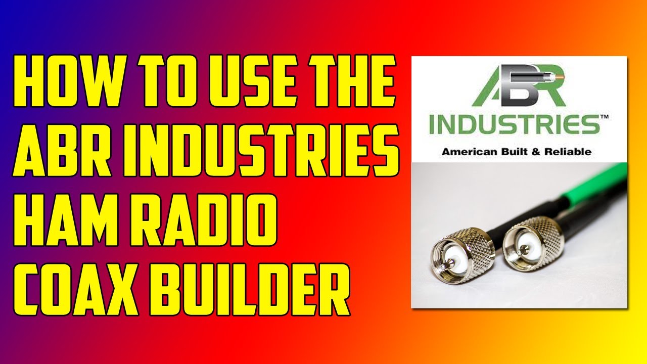 How to Use ABR Industries Custom Coax Builder - Build Your Own Custom Coax for Ham Radio