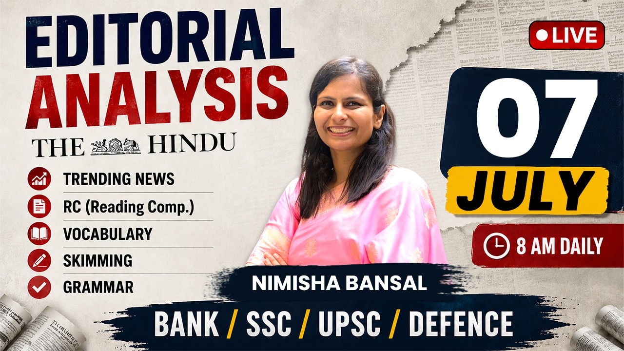 The Hindu Editorial Analysis | 07 July  2026 | Nimisha Bansal | Vocab, Grammar, Reading + Skimming