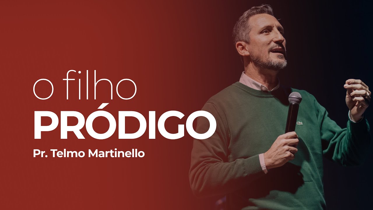 O filho pródigo - Telmo Martinello | Abba Pai Church