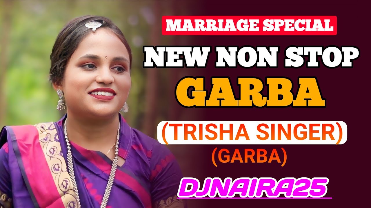 MARREIAGE SPECIAL NEW NON STOP GARBA |GARBA 2024 DJ | TRISHA SINGER GARBA DJNAIRA25