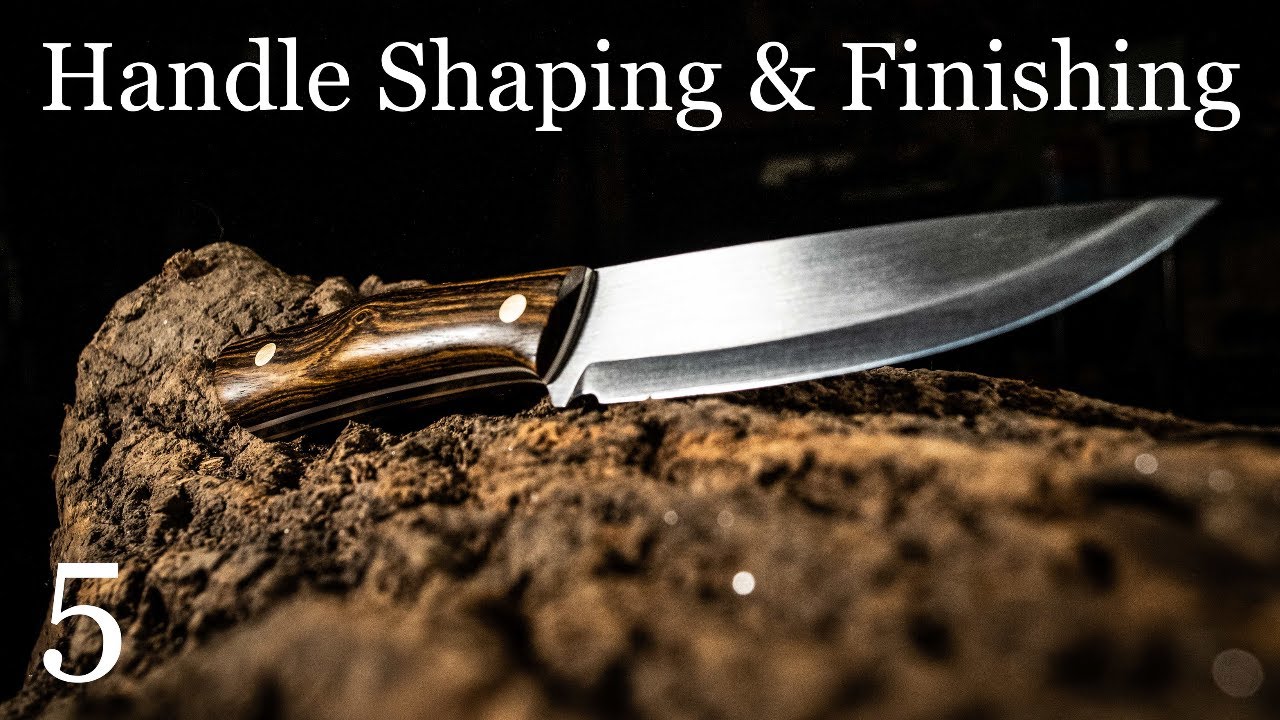 Handle Shaping & Finishing: Knife Making Build-Along #5, The Finale