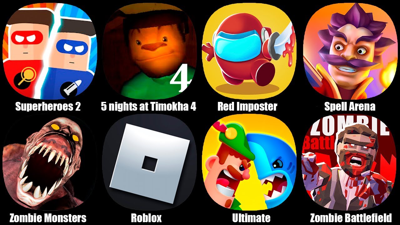 5 ночей с Тимохой 4,Роблокс,Superheroes 2,Red Imposter,Spell Arena,Zombie Monsters,UltimateBowmaster