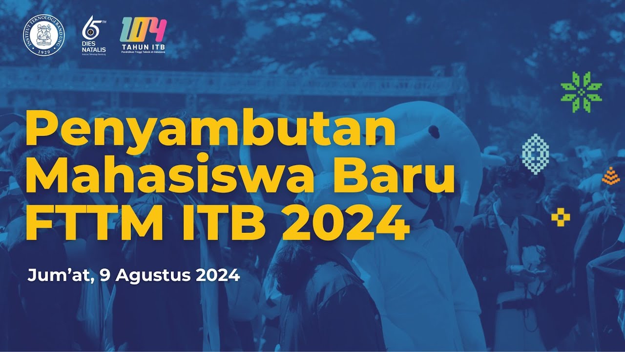 Penyambutan Mahasiswa Baru Program Sarjana FTTM ITB - TA 2024/2025