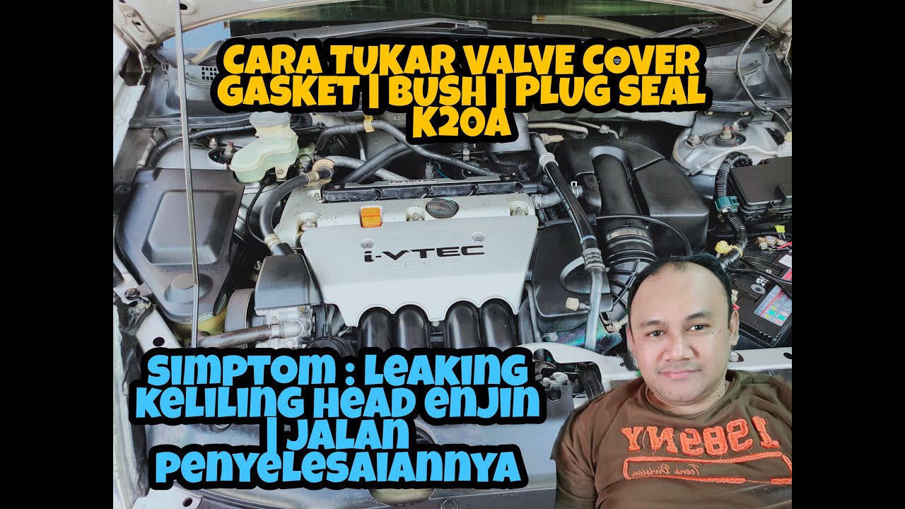 Cara tukar valve cover gasket | bush | plug seal honda stream K20A