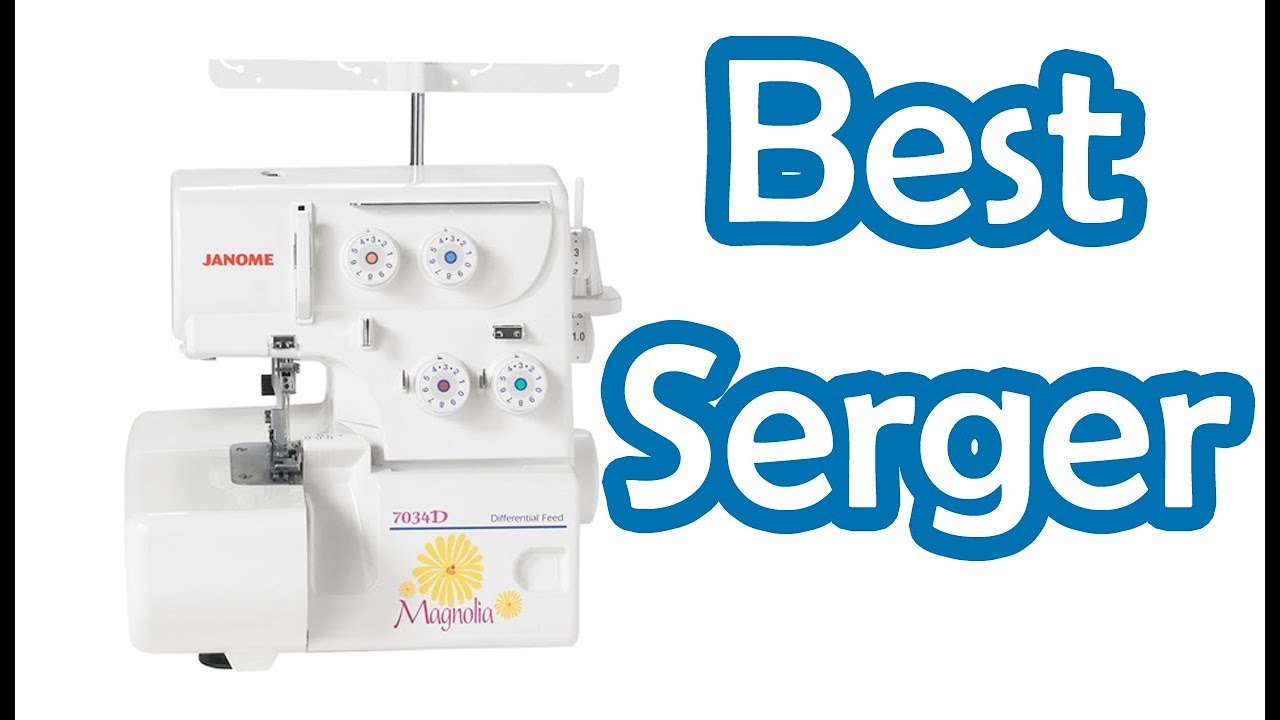 7 BEST SERGER SEWING MACHINES 2022